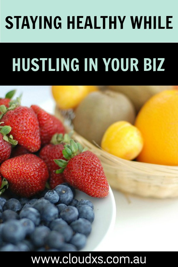 Staying Healthy While Hustling in Your Biz