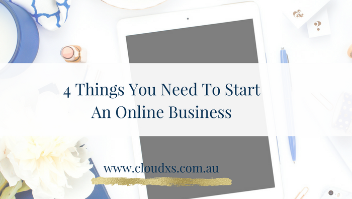 4 Things You Need to Start an Online Business