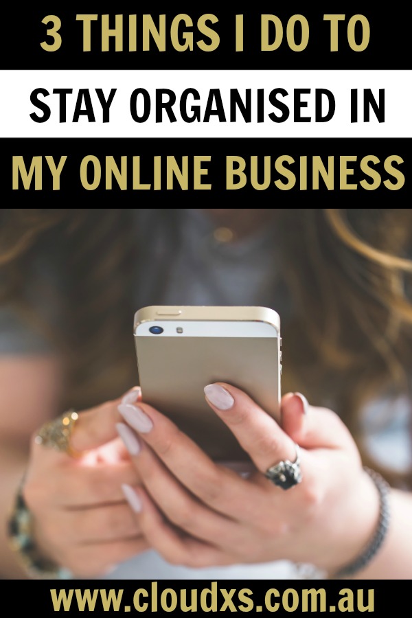 3 things I do to stay organised in my online business 