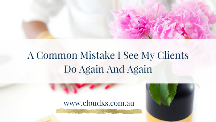 A common mistake I see my clients do again and again