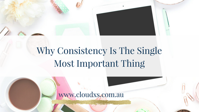 Why consistency is the single most important thing