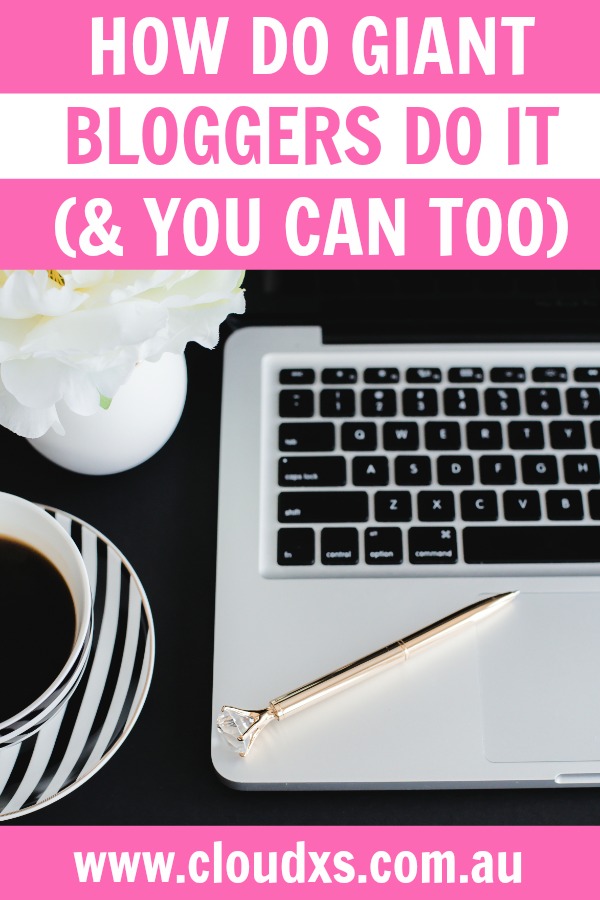 How Do Giant Bloggers Do It (& You Can Too)