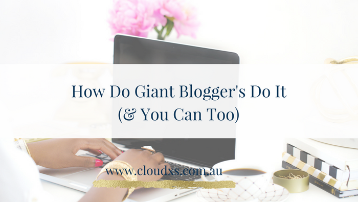 How Do Giant Bloggers Do It (& You Can Too)