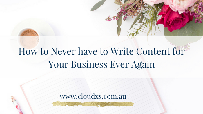 How To Never Have To Write Content For Your Business Ever Again