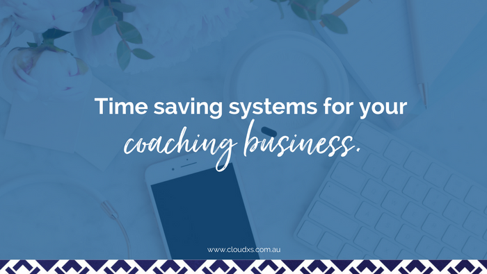 Time saving systems for your coaching business.