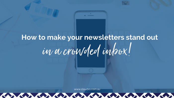 How to make your newsletters stand out in a crowded inbox!