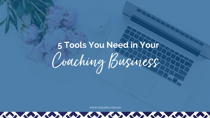 5 Tools You Need in Your Coaching Business