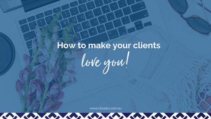 How to make your clients love you!