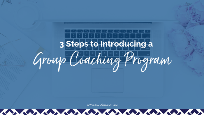 3 Steps to Introducing a Group Coaching Program from your 1 on 1 Service