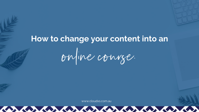 How to Change Your Content Into an Online Course