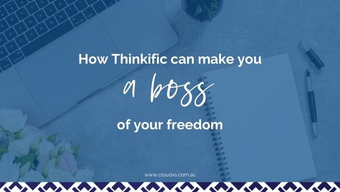 How Thinkific Can Make You a Boss of Your Freedom